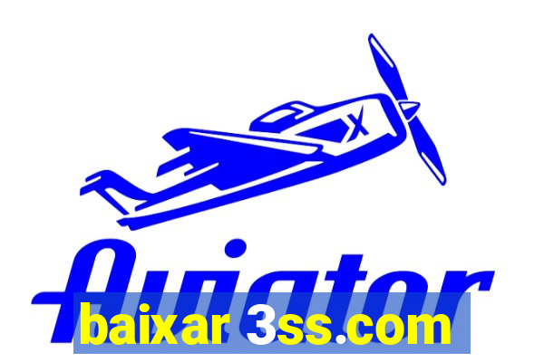 baixar 3ss.com